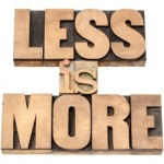 less is more